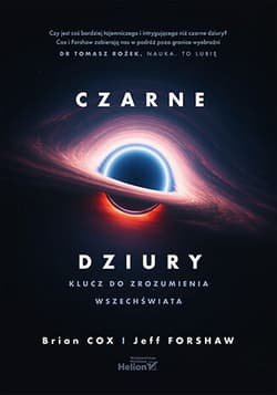 Czarne dziury. Klucz do zrozumienia Wszechświata - Cox Brian
