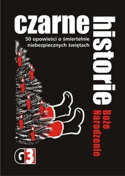 Czarne historie Boże Narodzenie 50 opowieści o śmiertelnie niebezpiecznych świętach