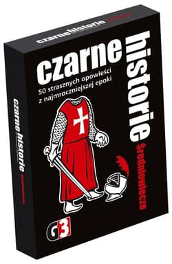 Czarne historie Średniowiecze 50 strasznych opowieści z najmroczniejszej epoki