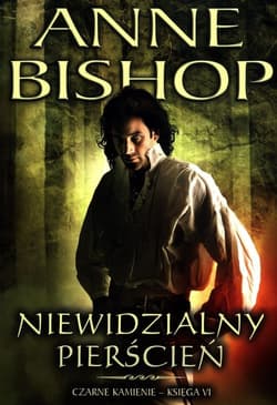 Czarne kamienie 6 Niewidzialny pierścień - Anne Bishop