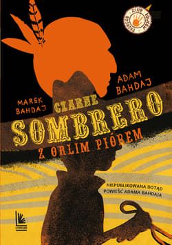 Czarne sombrero z orlim piórem - Marek Bahdaj, Adam Bahdaj