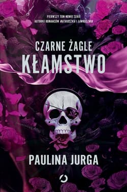 Czarne żagle. Kłamstwo. Tom 1 - Paulina Jurga