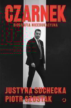 Czarnek. Biografia nieedukacyjna - Justyna  Suchecka, Piotr Szostak