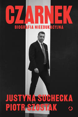 Czarnek. Biografia nieedukacyjna - ebook - Justyna  Suchecka, Piotr Szostak