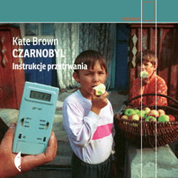 Czarnobyl. Instrukcje przetrwania - audiobook - Kate Brown
