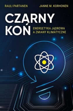 Czarny Koń Energetyka jądrowa a zmiany klimatyczne - Rauli Partanen