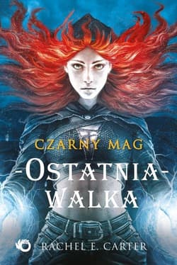 Czarny mag Ostatnia walka Tom 4 - Rachel E. Carter