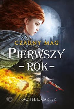 Czarny Mag Pierwszy rok Tom 1 - Rachel E. Carter