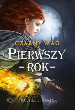Czarny Mag Pierwszy rok Tom 1 - Rachel E. Carter