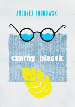 Czarny piasek Dramat w trzech aktach - Andrzej Bobkowski