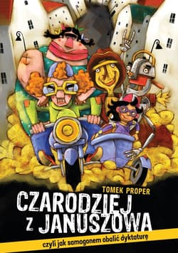 Czarodziej z Januszowa, czyli jak samogonem obalić dyktaturę
