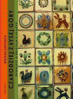 Czarodziej z Łysej Góry Opowieść o Bolesławie Książku - Bożena Kostuch