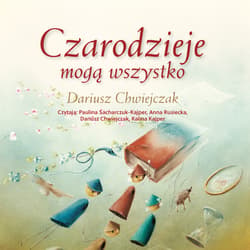 Czarodzieje mogą wszystko - audiobook - Dariusz Chwiejczak