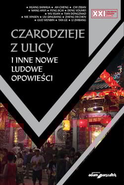 Czarodzieje z ulicy i inne nowe ludowe opowieści - Huang Jianhua, Chi Zijian, Feng Jicai, Deng Youmei, Wu Xuan, Tian Dongzhao, Nie