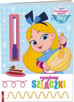 Czarodziejska cukiernia Alicji Rysujemy Szlaczki - Praca zbiorowa