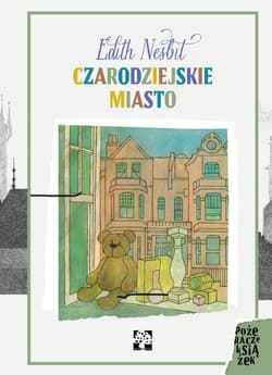 Czarodziejskie miasto - Edith Nesbit