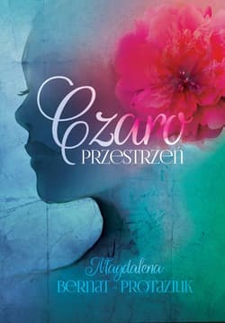 Czaroprzestrzeń - Magdalena Bernat-Protaziuk