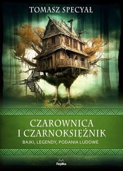 Czarownica i czarnoksiężnik Bajki legendy podania ludowe