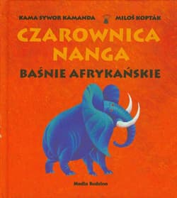 Czarownica Nanga. Baśnie afrykańskie - Kama Sywor Kamanda