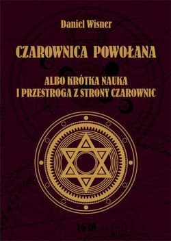 Czarownica powołana albo krótka nauka i przestroga z strony czarownic - Daniel Wisner