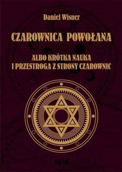 Czarownica powołana albo krótka nauka i przestroga z strony czarownic - Daniel Wisner