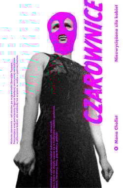 Czarownice Niezwyciężona siła kobiet - Mona Chollet