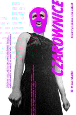 Czarownice Niezwyciężona siła kobiet - Mona Chollet