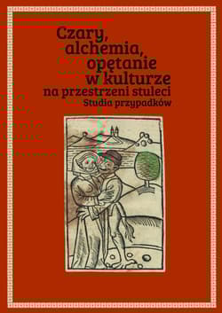 Czary alchemia opętanie w kulturze na przestrzeni stuleci