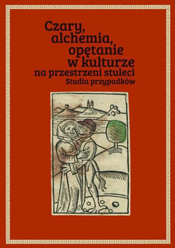 Czary alchemia opętanie w kulturze na przestrzeni stuleci