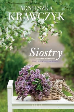 Czary codzienności Tom 1 Siostry - Agnieszka Krawczyk
