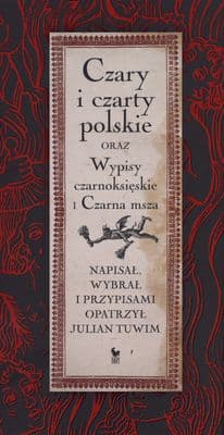 Czary i czarty polskie oraz Wypisy czarnoksięskie i Czarna msza - Julian  Tuwim