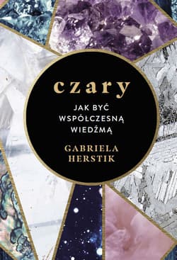 Czary Jak być współczesną wiedźmą - Gabriela Herstik