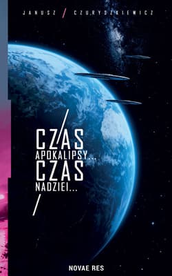 Czas Apokalipsy... Czas Nadziei... - Janusz Czuryszkiewicz