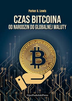 Czas Bitcoina Od narodzin do globalnej waluty - Lewis Parker A.