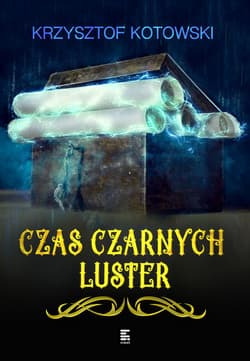 Czas czarnych luster - ebook - Krzysztof Kotowski