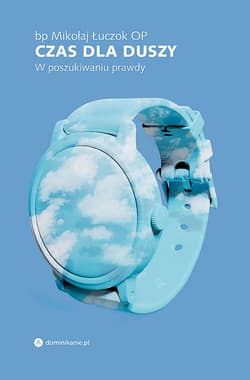 Czas dla duszy W poszukiwaniu prawdy - Mikołaj Łuczok