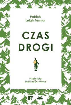 Czas drogi - Fermor Patrick Leigh