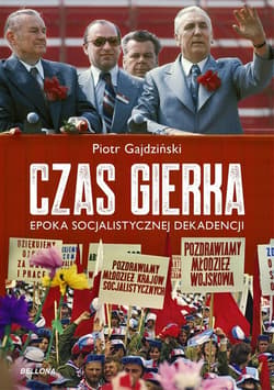 Czas Gierka Epoka socjalistycznej dekadencji