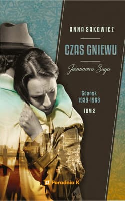 Czas gniewu. Jaśminowa saga. Tom 2 wyd. 2 - Anna Sakowicz