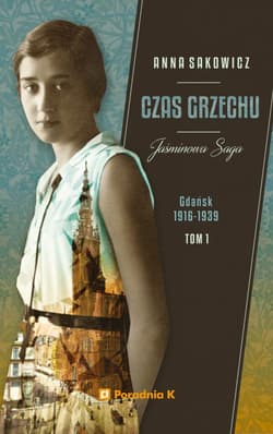 Czas grzechu. Jaśminowa saga. Tom 1 wyd. 2 - Anna Sakowicz