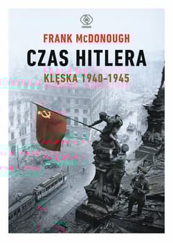 Czas Hitlera Tom 2 Klęska 1940-1945 - Frank McDonough
