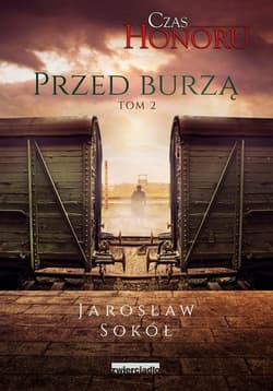 Czas Honoru Tom 2 Przed Burzą - Jarosław Sokół