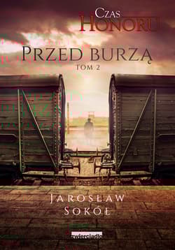 Czas Honoru Tom 2 Przed Burzą - Jarosław Sokół