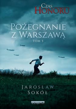 Czas Honoru Tom 3 Pożegnanie z Warszawą - Jarosław Sokół