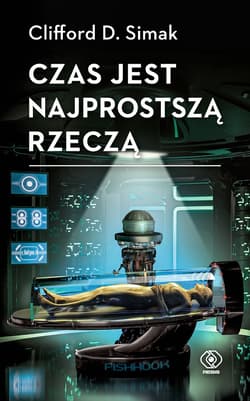 Czas jest najprostszą rzeczą - Clifford Simak