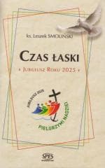 Czas Łaski. Jubileusz Roku 2025 - Leszek Smoliński