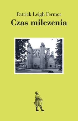 Czas milczenia - Fermor Patrick Leigh