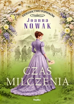 Czas milczenia. Dziedzictwo popiołów  Tom 2 - Joanna Nowak