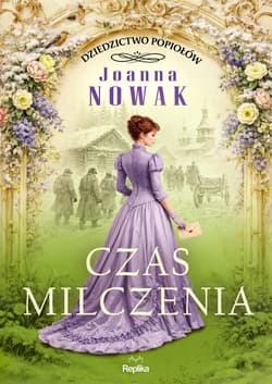 Czas milczenia. Dziedzictwo popiołów, tom 2 - ebook - Joanna Nowak