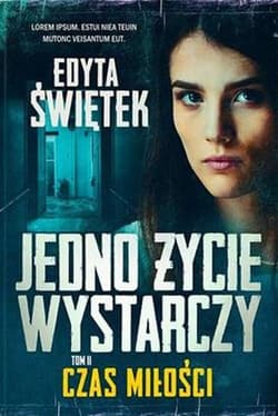 Czas miłości Jedno życie wystarczy Tom 2 - Edyta Świętek